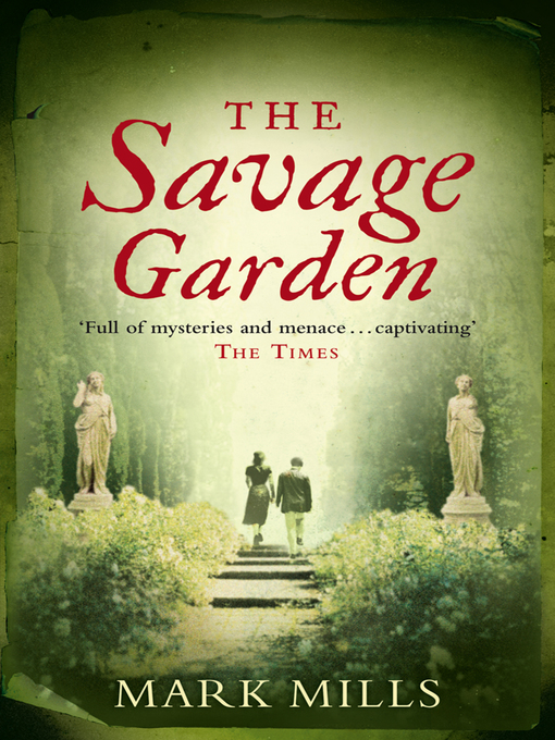 Title details for The Savage Garden by Mark Mills - Available